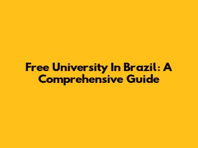 Free University In Brazil: A Comprehensive Guide