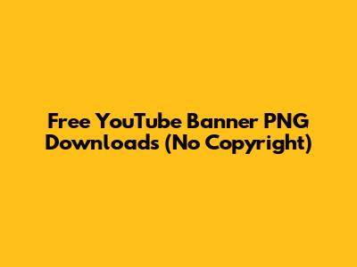 Free YouTube Banner PNG Downloads (No Copyright)