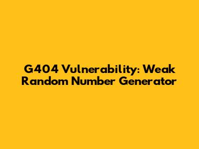 G404 Vulnerability: Weak Random Number Generator