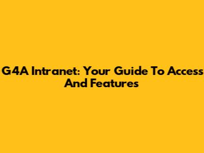 G4A Intranet: Your Guide To Access And Features