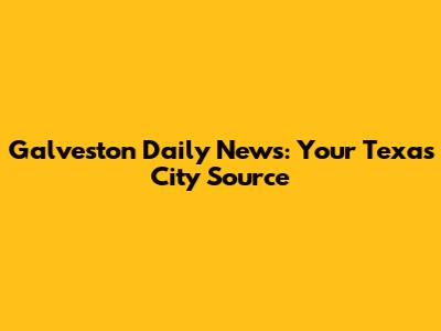 Galveston Daily News: Your Texas City Source