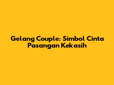 Gelang Couple: Simbol Cinta Pasangan Kekasih