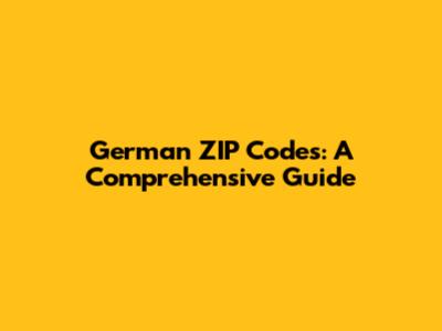German ZIP Codes: A Comprehensive Guide