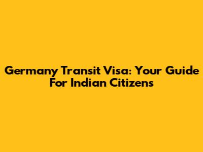 Germany Transit Visa: Your Guide For Indian Citizens