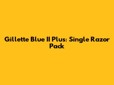 Gillette Blue II Plus: Single Razor Pack