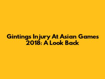 Ginting's Injury At Asian Games 2018: A Look Back