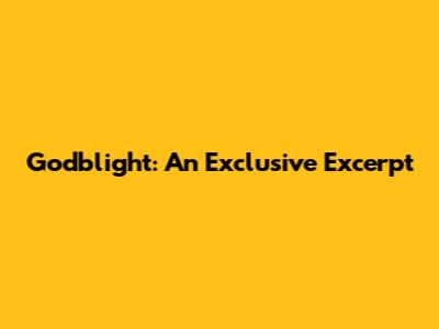 Godblight: An Exclusive Excerpt