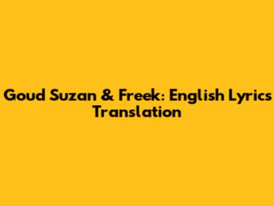 Goud Suzan & Freek: English Lyrics Translation