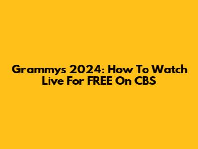 Grammys 2024: How To Watch Live For FREE On CBS