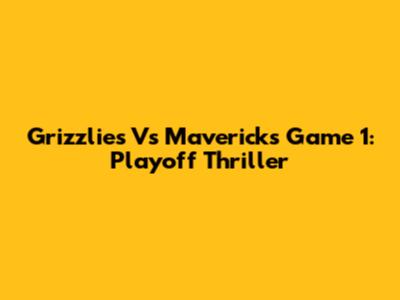 Grizzlies Vs Mavericks Game 1: Playoff Thriller