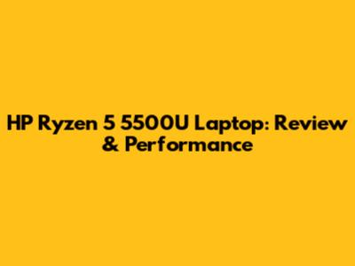 HP Ryzen 5 5500U Laptop: Review & Performance