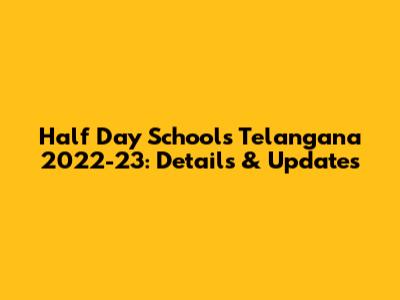 Half Day Schools Telangana 2022-23: Details & Updates