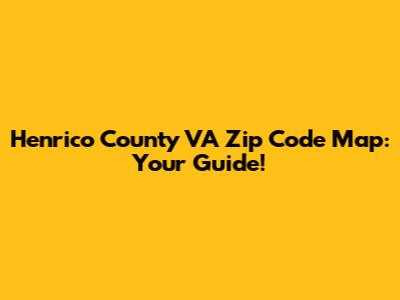 Henrico County VA Zip Code Map: Your Guide!