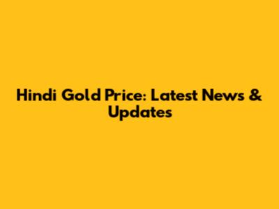 Hindi Gold Price: Latest News & Updates