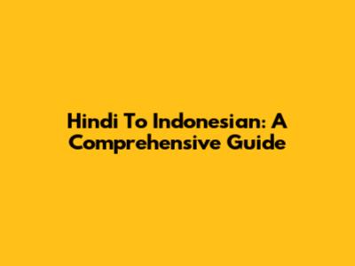 Hindi To Indonesian: A Comprehensive Guide