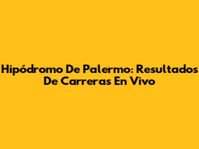 Hipódromo De Palermo: Resultados De Carreras En Vivo