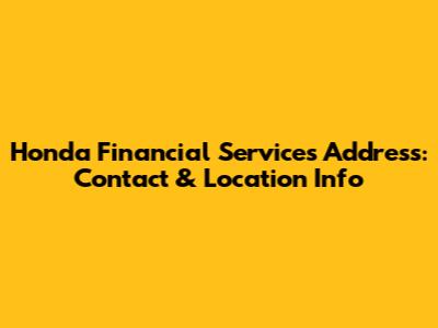 Honda Financial Services Address: Contact & Location Info