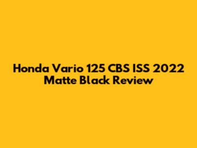Honda Vario 125 CBS ISS 2022 Matte Black Review