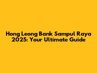 Hong Leong Bank Sampul Raya 2025: Your Ultimate Guide