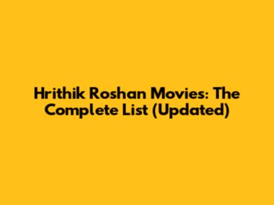 Hrithik Roshan Movies: The Complete List (Updated)