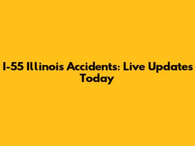 I-55 Illinois Accidents: Live Updates Today