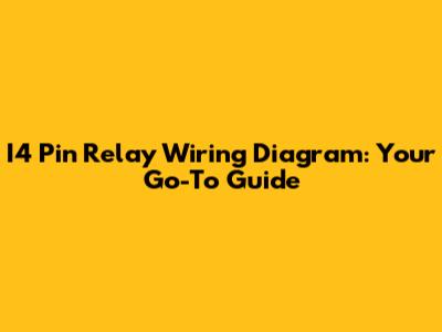 I4 Pin Relay Wiring Diagram: Your Go-To Guide