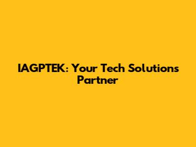 IAGPTEK: Your Tech Solutions Partner