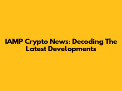 IAMP Crypto News: Decoding The Latest Developments