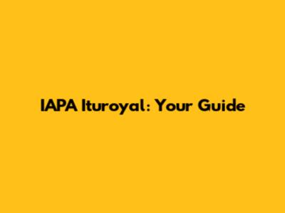 IAPA Ituroyal: Your Guide