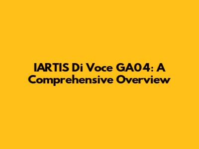 IARTIS Di Voce GA04: A Comprehensive Overview