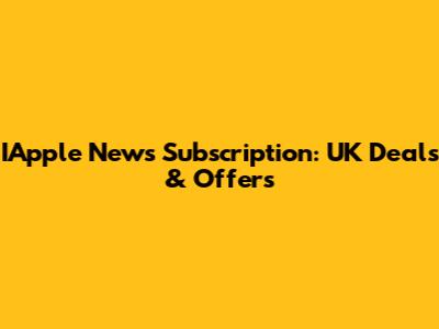 IApple News Subscription: UK Deals & Offers