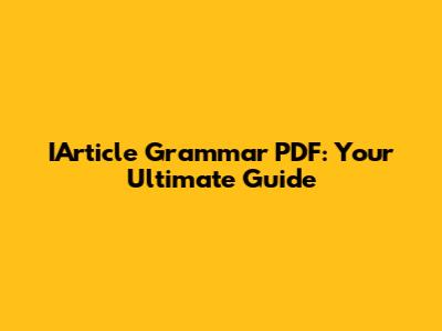 IArticle Grammar PDF: Your Ultimate Guide