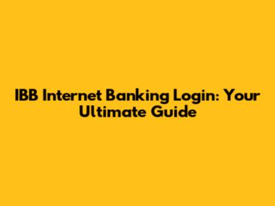 IBB Internet Banking Login: Your Ultimate Guide