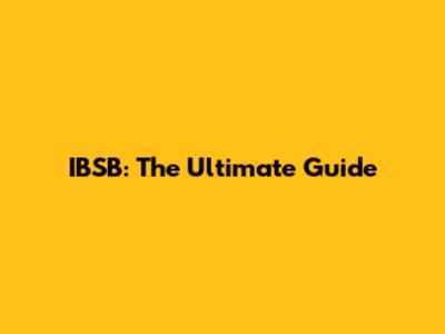 IBSB: The Ultimate Guide