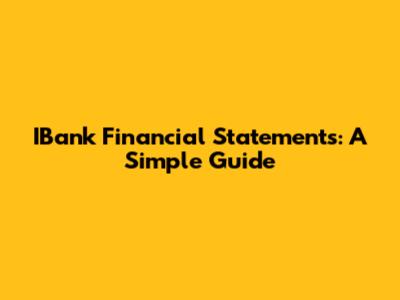 IBank Financial Statements: A Simple Guide
