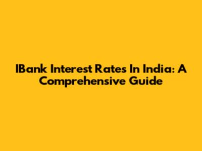 IBank Interest Rates In India: A Comprehensive Guide