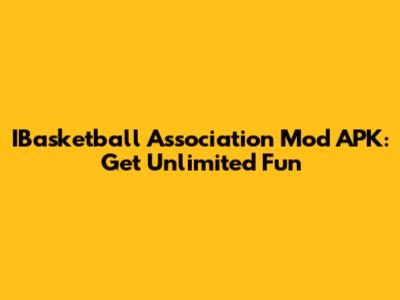 IBasketball Association Mod APK: Get Unlimited Fun