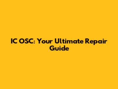IC OSC: Your Ultimate Repair Guide