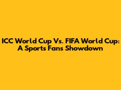 ICC World Cup Vs. FIFA World Cup: A Sports Fan's Showdown