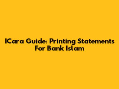 ICara Guide: Printing Statements For Bank Islam