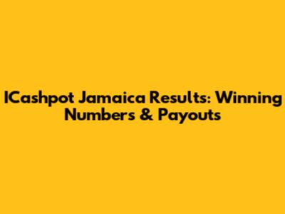 ICashpot Jamaica Results: Winning Numbers & Payouts