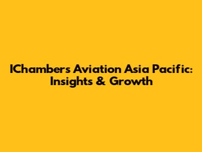 IChambers Aviation Asia Pacific: Insights & Growth