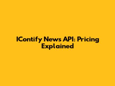 IContify News API: Pricing Explained