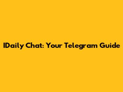 IDaily Chat: Your Telegram Guide