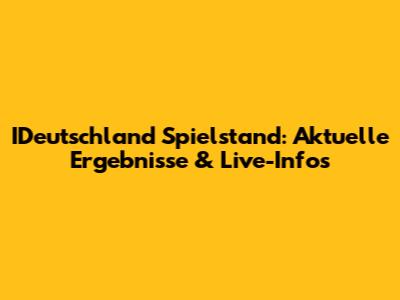 IDeutschland Spielstand: Aktuelle Ergebnisse & Live-Infos