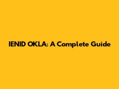 IENID OKLA: A Complete Guide