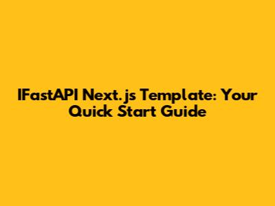 IFastAPI Next.js Template: Your Quick Start Guide