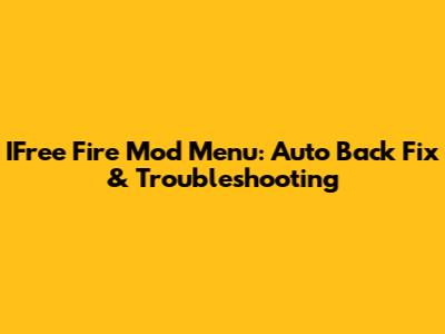 IFree Fire Mod Menu: Auto Back Fix & Troubleshooting