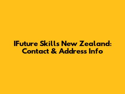 IFuture Skills New Zealand: Contact & Address Info