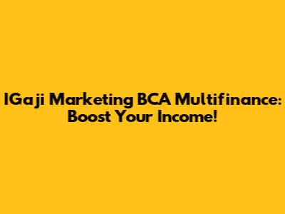 IGaji Marketing BCA Multifinance: Boost Your Income!